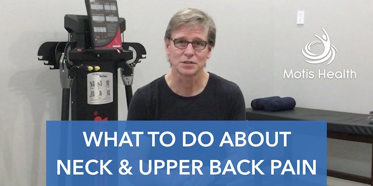 Video - What To Do About Neck and Upper Back Pain