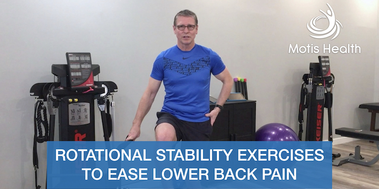 Video - Rotational Stability to Ease Lower Back Pain
