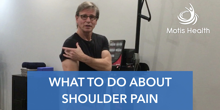 Video - What To Do About Shoulder Pain